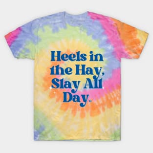 Heels in the Hay, Slay All Day. T-Shirt